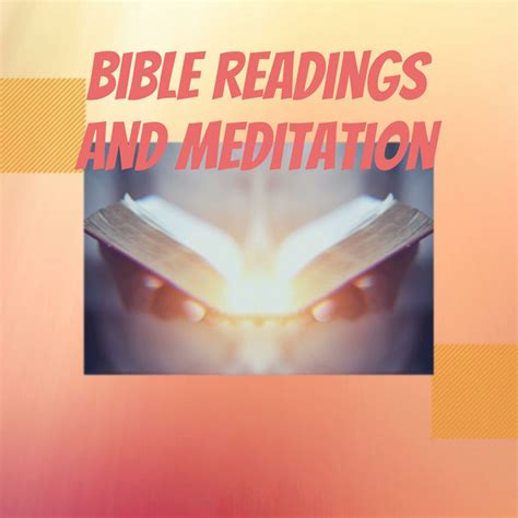 scripture reading and meditation for today.